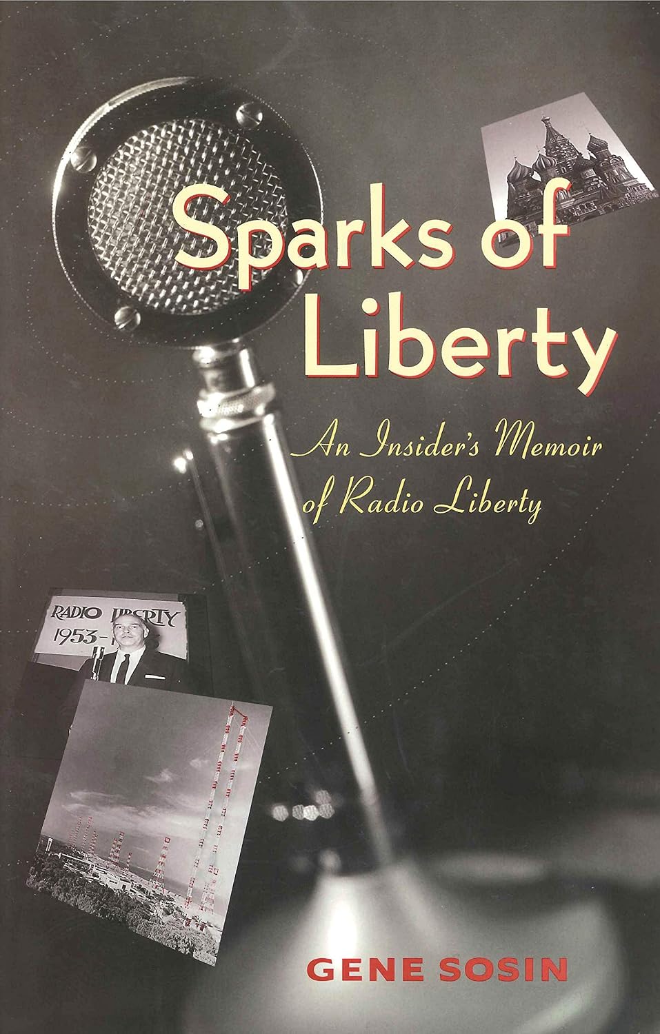 Sparks of Liberty: An Insider's Memoir of Radio Liberty