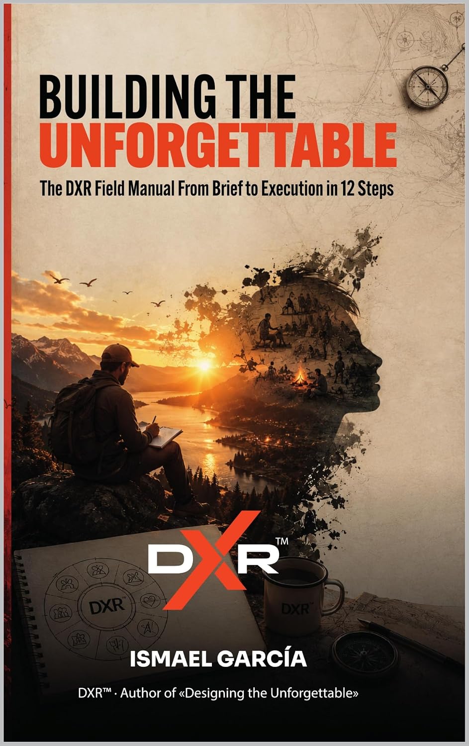Building the Unforgettable: The DXR Field Manual — From Brief to Execution in 12 Steps (DXR — Recreational Experience Design Book 2) (English Edition) baixar livro de graça