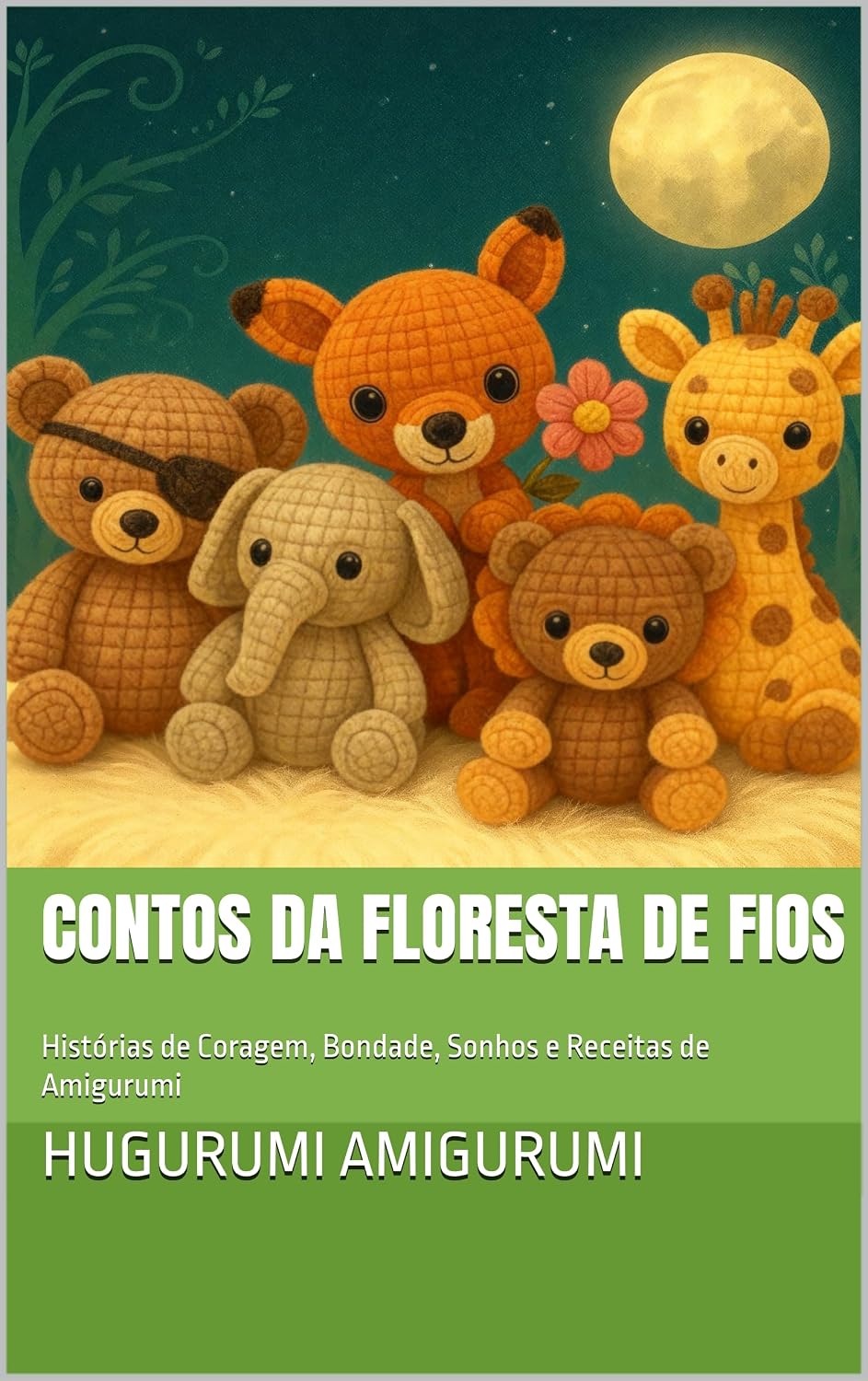 ler totalmente Contos da Floresta de Fios: Histórias de Coragem, Bondade, Sonhos e Receitas de Amigurumi