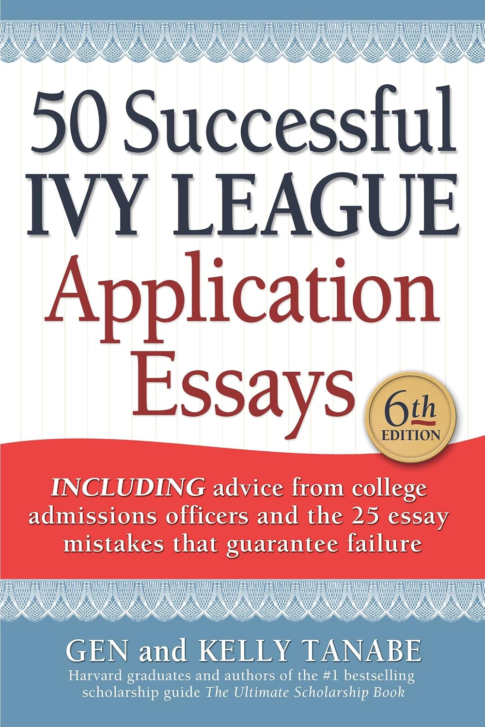 50 Successful Ivy League Application Essays: Includes Advice from College Admissions Officers and the 25 Essay Mistakes That Guarantee Failure