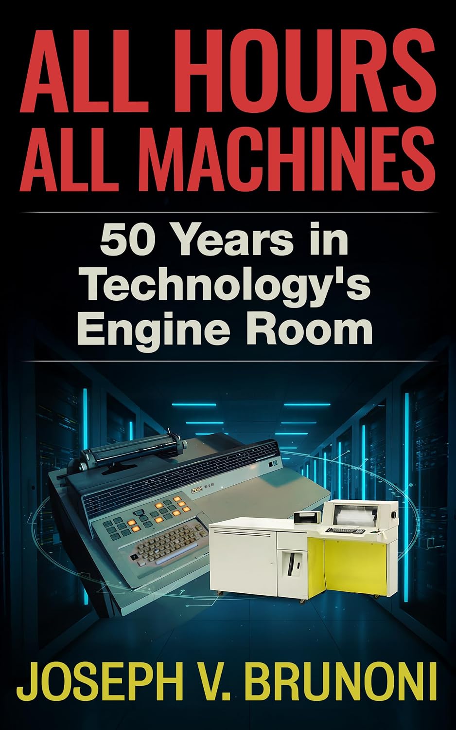 ler totalmente ALL HOURS, ALL MACHINES: 50 Years in Technology's Engine Room (English Edition)
