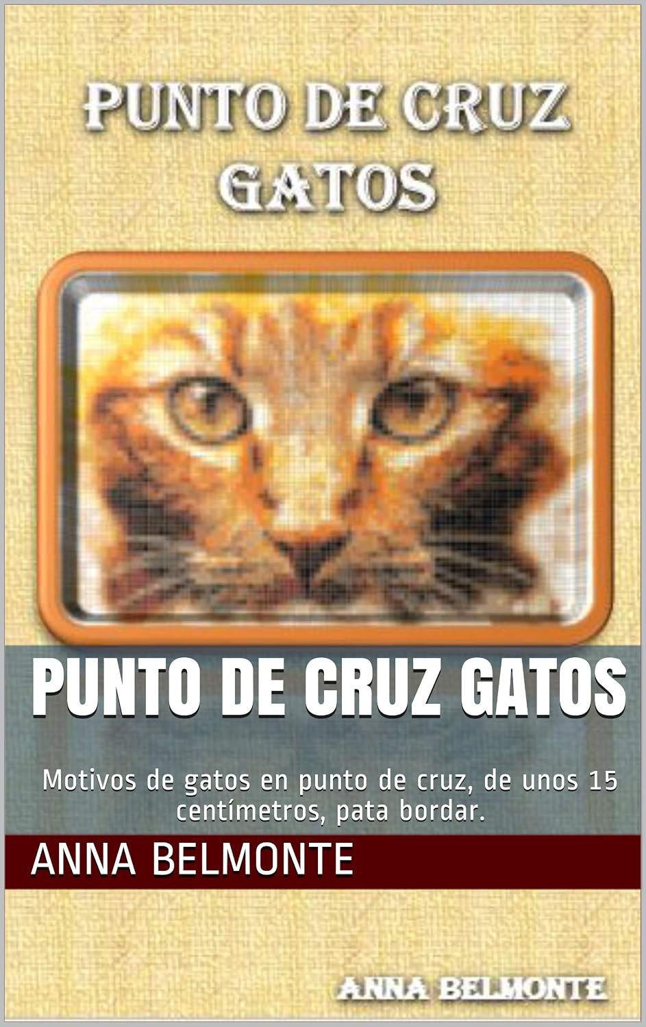 PUNTO DE CRUZ GATOS: Motivos de gatos en punto de cruz, de unos 15 centímetros, pata bordar. (Spanish Edition) baixar o livro de graça