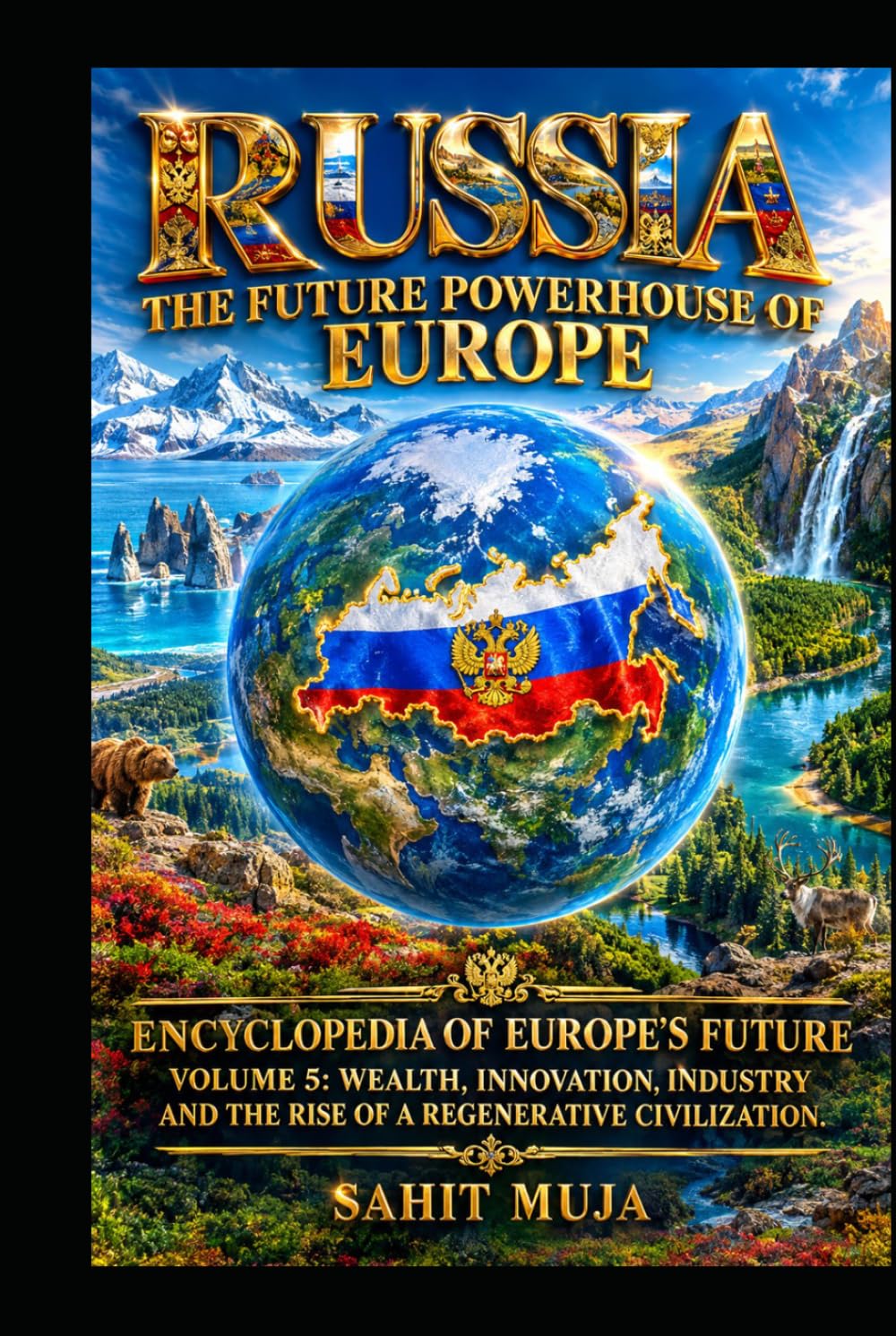 ler totalmente RUSSIA: THE FUTURE POWERHOUSE OF EUROPE: ENCYCLOPEDIA OF EUROPE’S FUTURE VOLUME 5: WEALTH, INNOVATION, INDUSTRY AND THE RISE OF A REGENERATIVE CIVILIZATION