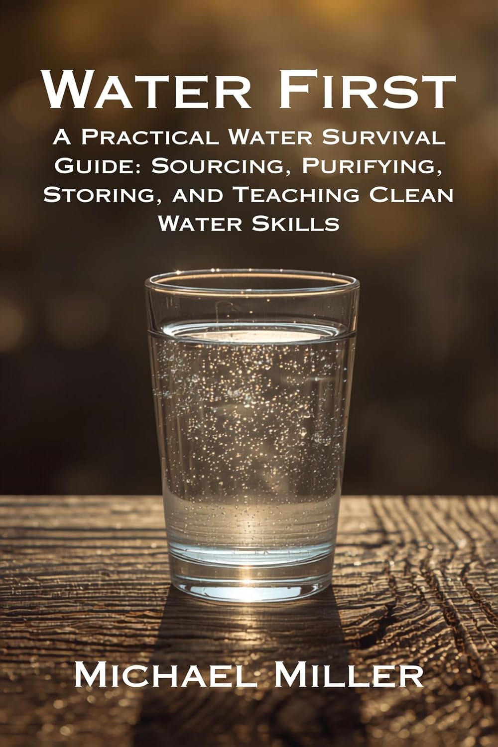 ler totalmente Water First: A Practical Water Survival Guide: Sourcing, Purifying, Storing, and Teaching Clean Water Skills (English Edition)