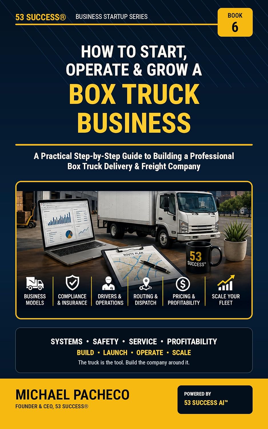 How to Start, Operate & Grow a Box Truck Business: A Practical Step-by-Step Guide to Building a Professional Box Truck Delivery & Freight Company (53 SUCCESS®... Business Startup Series) (English Edition) baixar o livro de graça