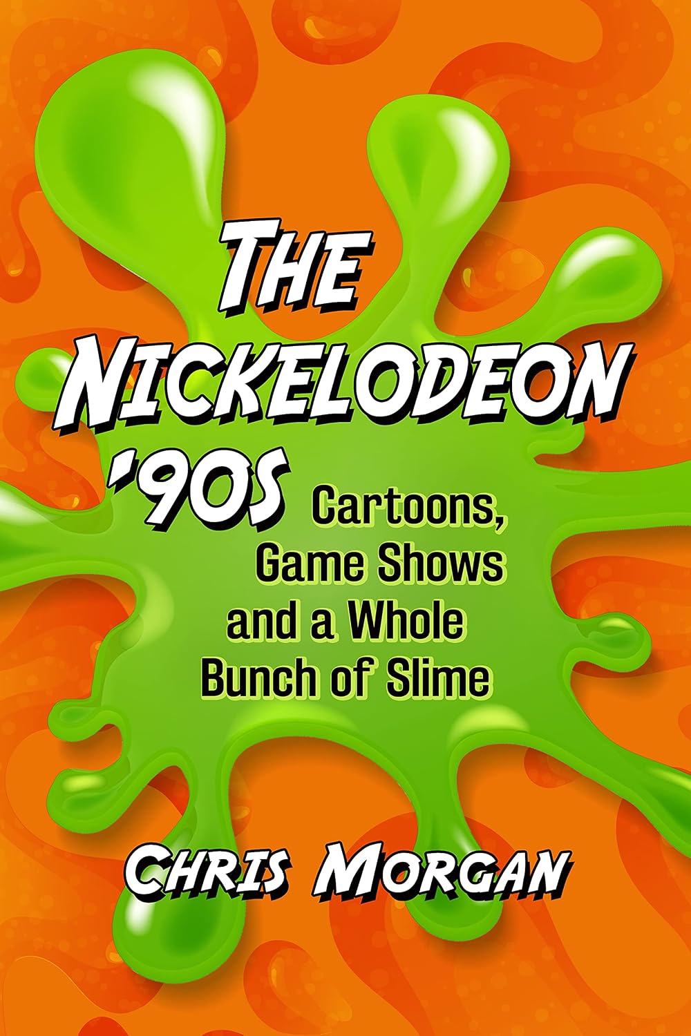 ler totalmente The Nickelodeon '90s: Cartoons, Game Shows and a Whole Bunch of Slime (English Edition)