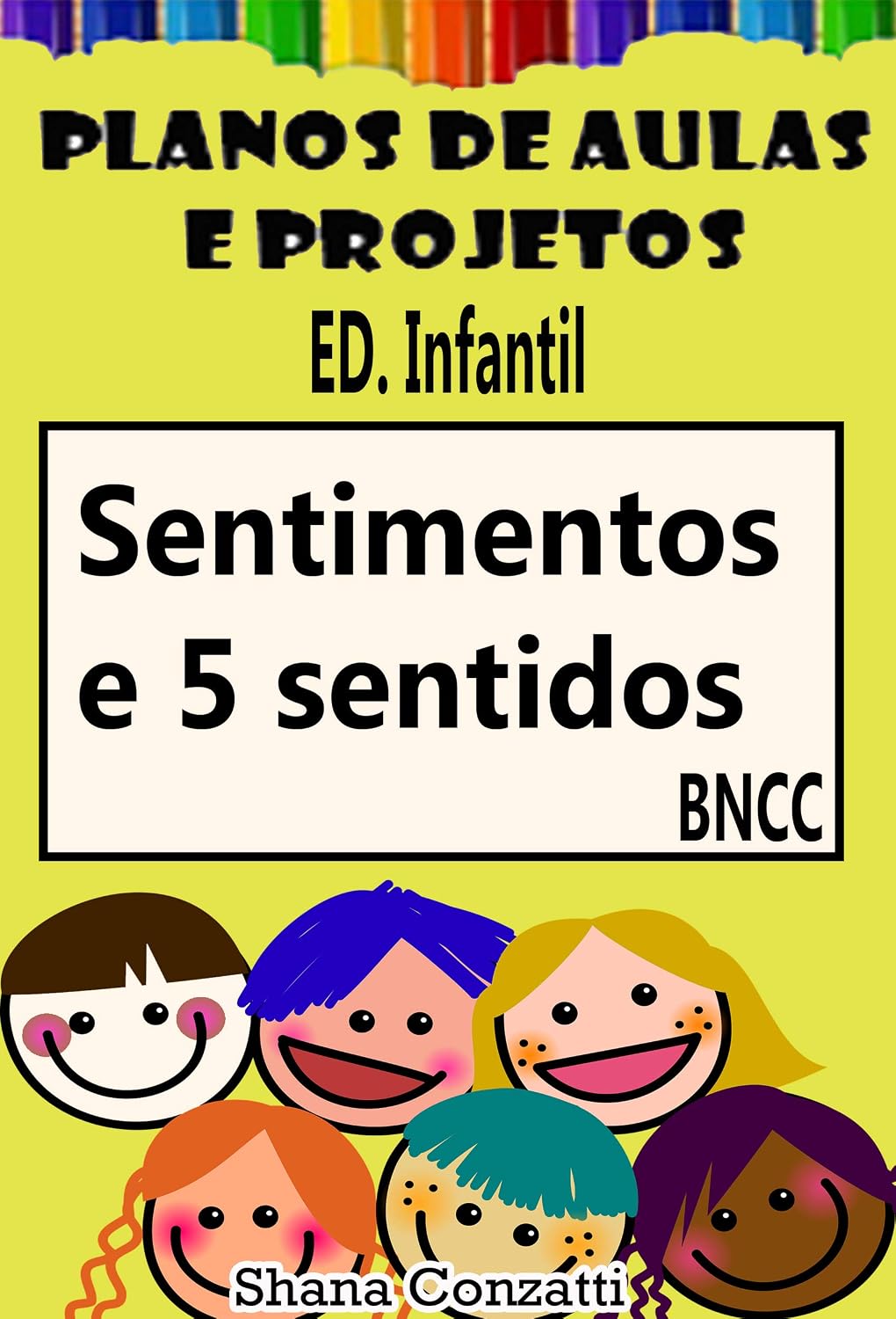 Lidando com os sentimentos e 5 sentidos - Planos de Aulas BNCC (Projetos Pedagógicos - BNCC) baixar o livro de graça