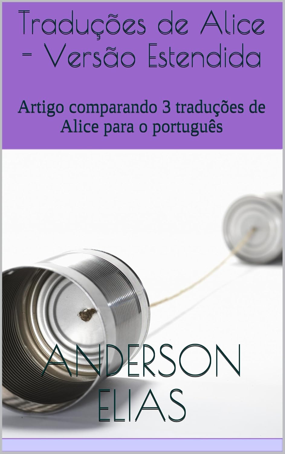 Traduções de Alice - Versão Estendida: Artigo comparando 3 traduções de Alice para o português baixar o livro de graça