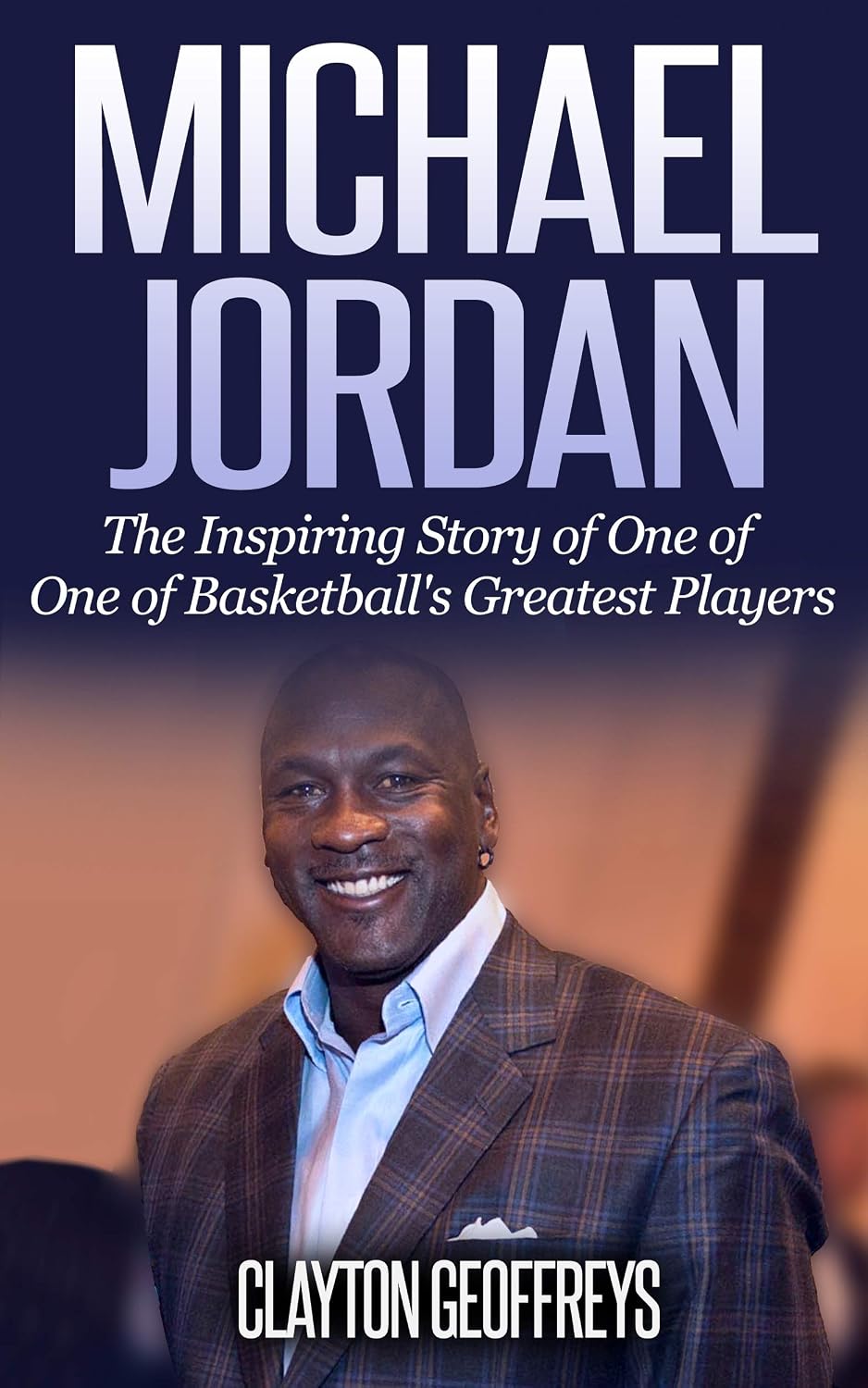 Michael Jordan: The Inspiring Story of One of Basketball's Greatest Players (Basketball Biography Books) (English Edition) baixar livro de graça