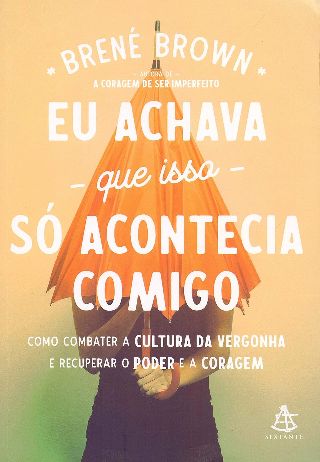 Eu achava que isso só acontecia comigo: Como combater a cultura da vergonha e recuperar o poder e a coragem baixar livro de graça