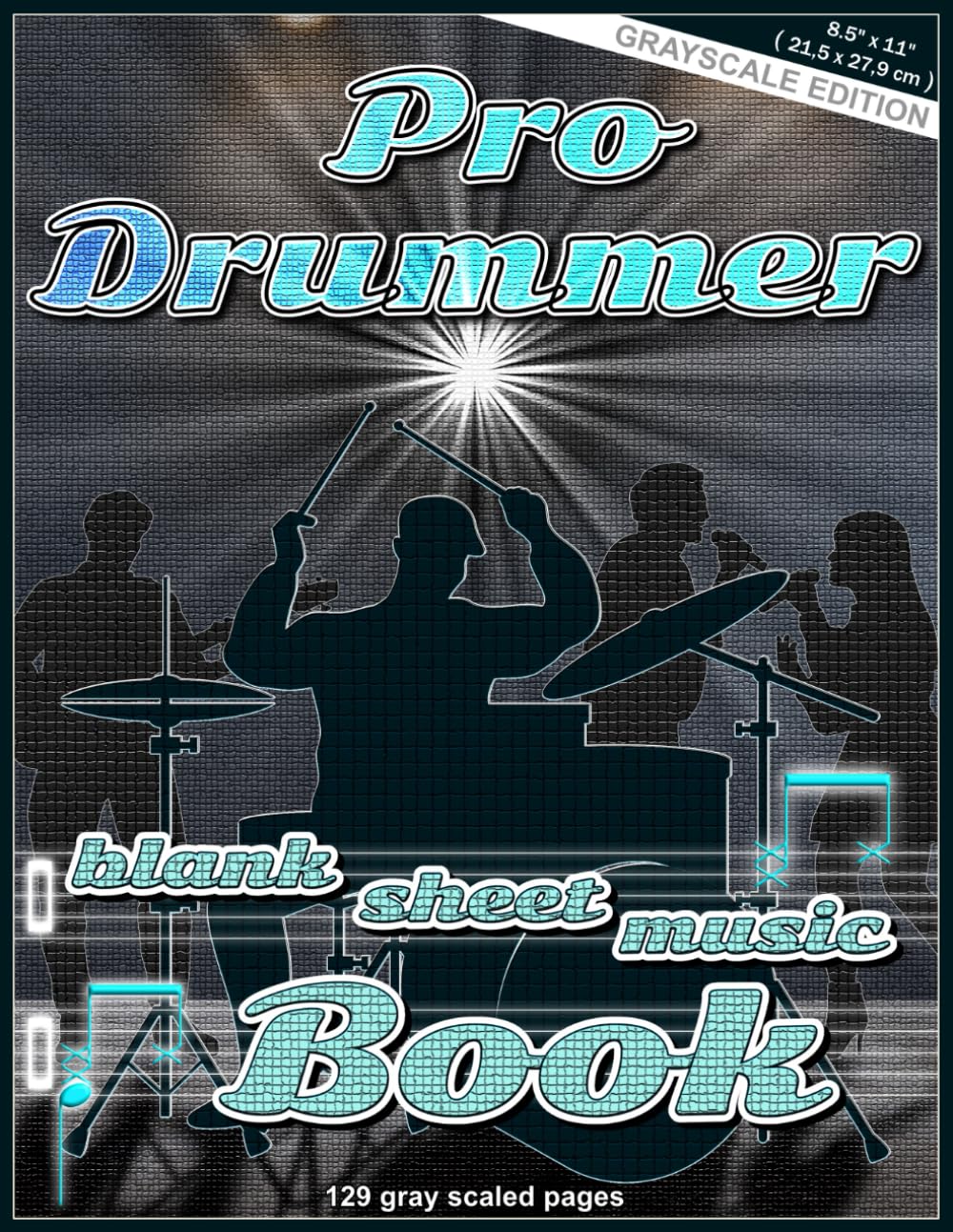 Pro Drummer - Blank Sheet Music Book: Grayscale Edition, 8.5 x 11 inches (21.5 x 27.9 cm), 129 gray scaled pages, for music director, school music ... gift for drummer, pro drummer, drum accessory