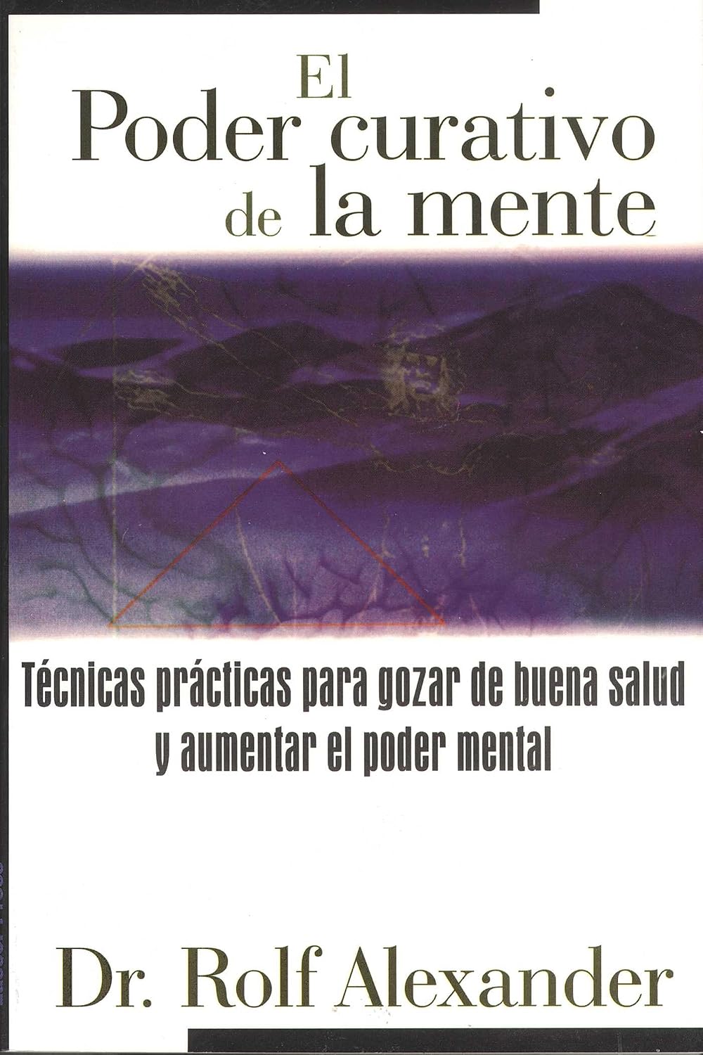 ler totalmente El poder curativo de la mente: Técnicas prácticas para gozar de buena salud y aumentar el poder mental (Spanish Edition)