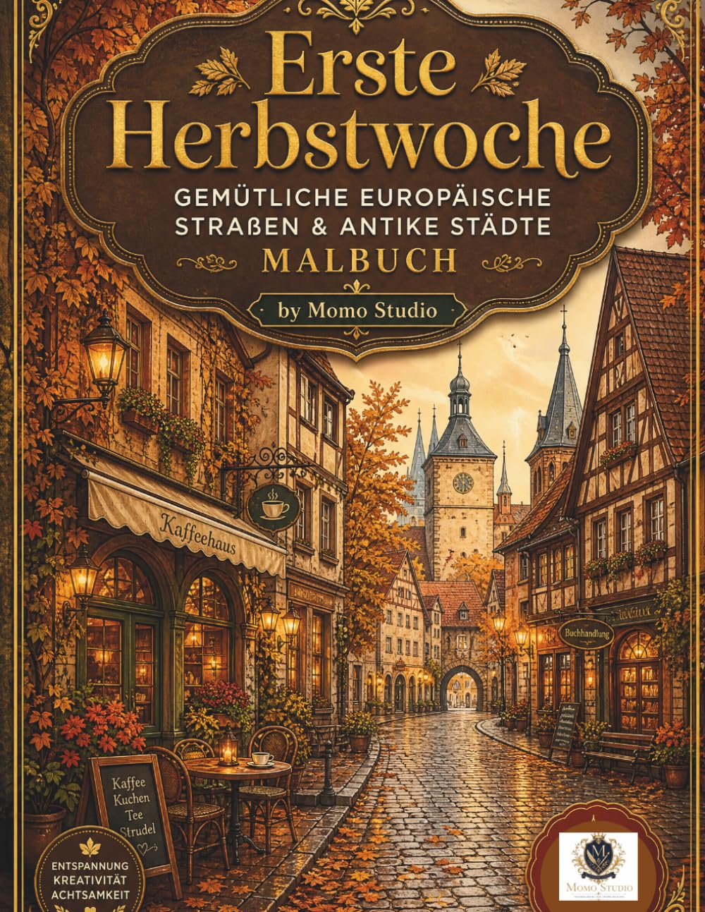 capítulo por capítulo baixar Erste Herbstwoche: Gemütliche Europäische Straßen & Antike Städte Malbuch: Herbstlaub, Charmante Cafés und Nostalgische Architektur zur Entspannung und Stressabbau (German Edition)