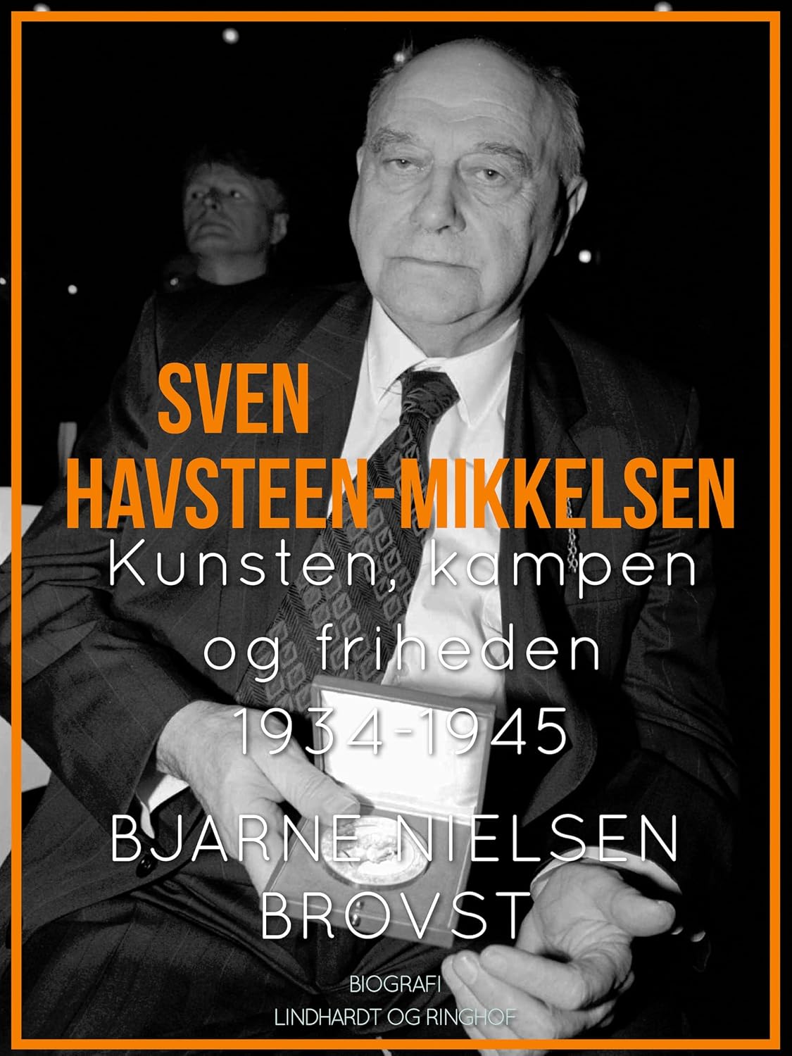 Sven Havsteen–Mikkelsen. Kunsten, kampen og friheden, 1934–1945 (Sven Havsteen-Mikkelsen Book 3) (Danish Edition)