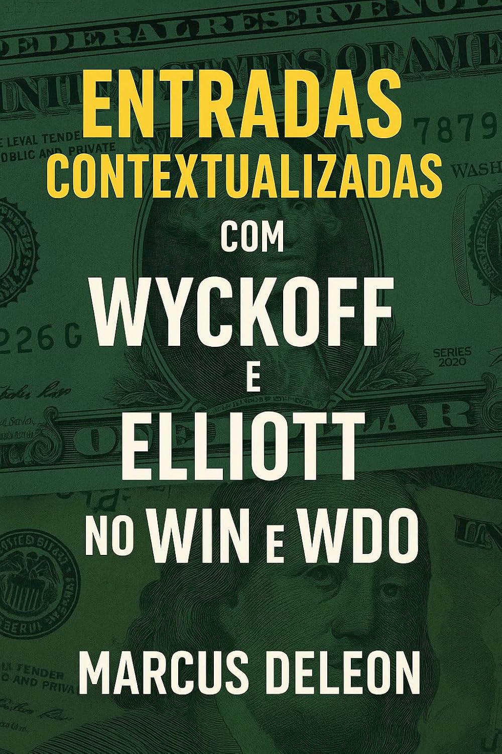 ENTRADAS CONTEXTUALIZADAS com WYCKOFF e ELLIOTT no WIN e WDO: Estratégias Cirúrgicas, Gestão de Risco e Psicologia para Operar Mini Índice e Mini Dólar com Precisão