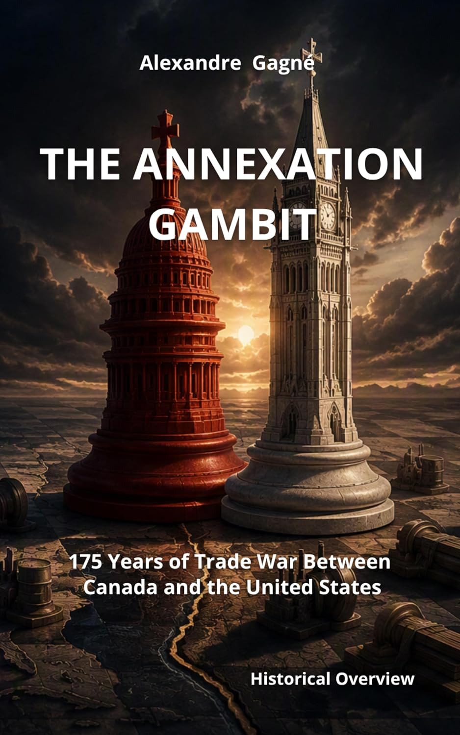 The Annexation Gambit: 175 Years of Trade War Between Canada and the United States (English Edition) baixar livro de graça
