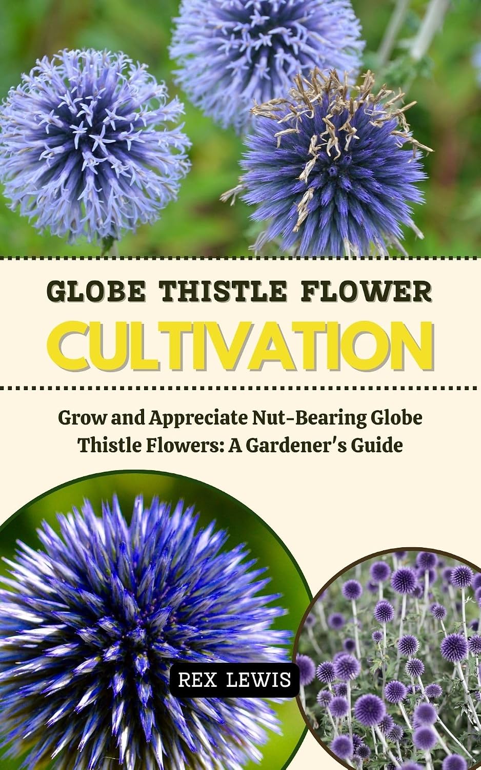 GLOBE THISTLE FLOWER CULTIVATION: Grow and Appreciate Nut-Bearing Globe Thistle Flowers: A Gardener's Guide (English Edition) baixar livro de graça