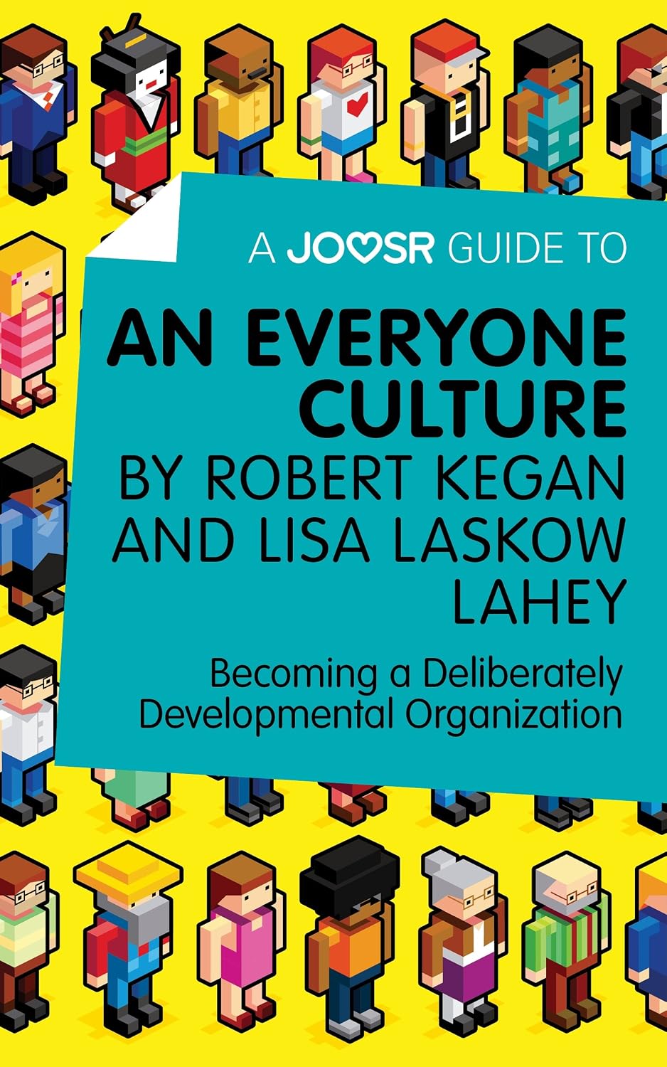 A Joosr Guide to... An Everyone Culture by Robert Kegan and Lisa Laskow Lahey: Becoming a Deliberately Developmental Organization (English Edition) baixar livro de graça