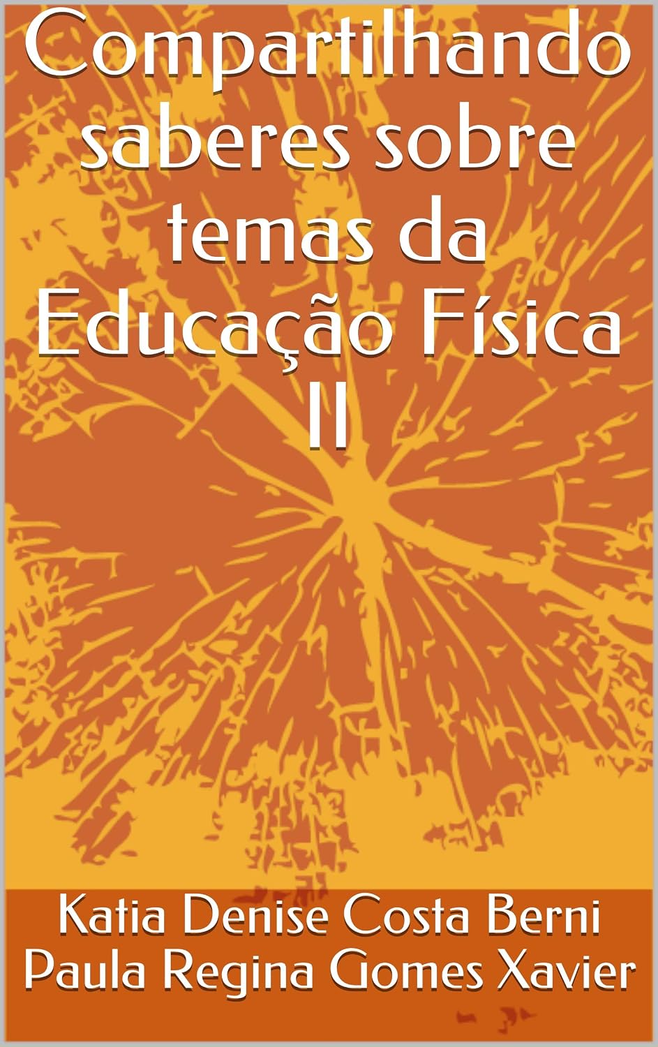 Compartilhando saberes sobre temas da Educação Física II baixar o livro de graça