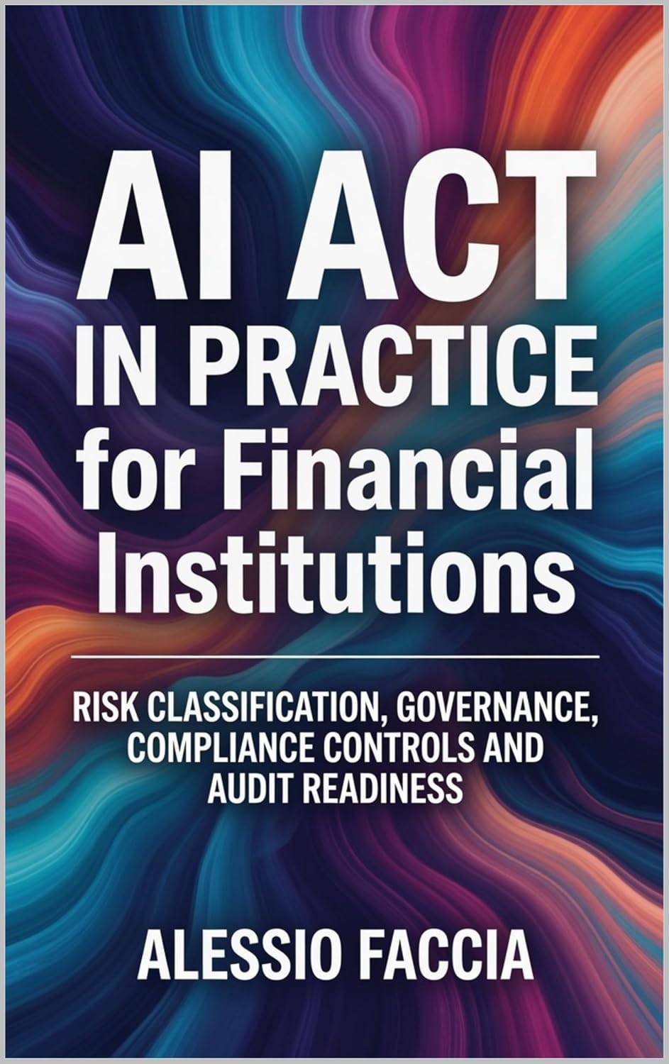 capítulo por capítulo baixar AI Act in Practice for Financial Institutions: Risk Classification, Governance, Compliance Controls and Audit Readiness (EU REGULATIONS IN PRACTICE) (English Edition)