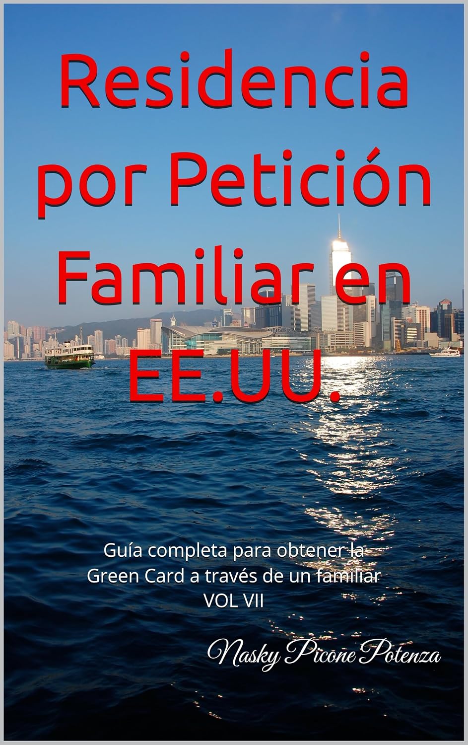 Residencia por Petición Familiar en EE.UU.: Guía completa para obtener la Green Card a través de un familiar VOL VII (Spanish Edition) baixar livro de graça