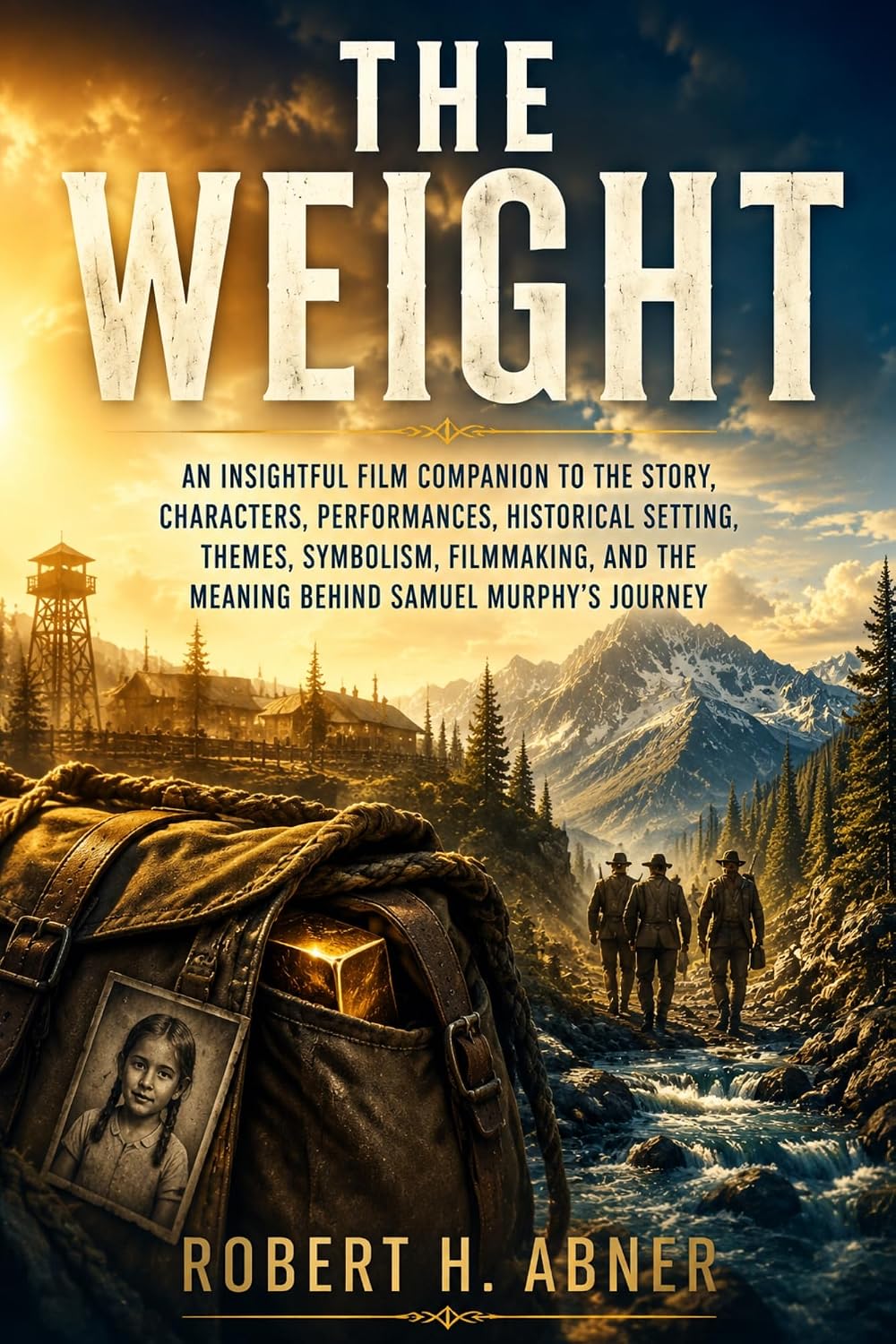 ler totalmente THE WEIGHT: An Insightful Film Companion to the Story, Characters, Performances, Historical Setting, Themes, Symbolism, Filmmaking, and the Meaning Behind Samuel Murphy’s Journey (English Edition)