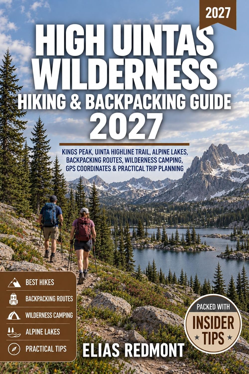 High Uintas Wilderness Hiking & Backpacking Guide 2027: Kings Peak, Uinta Highline Trail, Alpine Lakes, Backpacking Routes, Wilderness Camping, GPS Coordinates... & Practical Trip Planning (English Edition) baixar o livro de graça