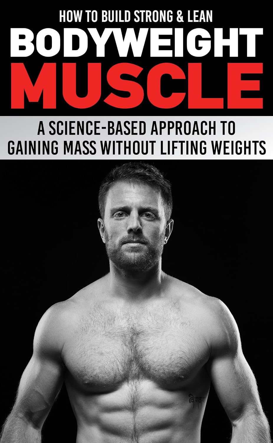How to Build Strong & Lean Bodyweight Muscle: A Science-based Approach to Gaining Mass without Lifting Weights (English Edition) baixar o livro de graça