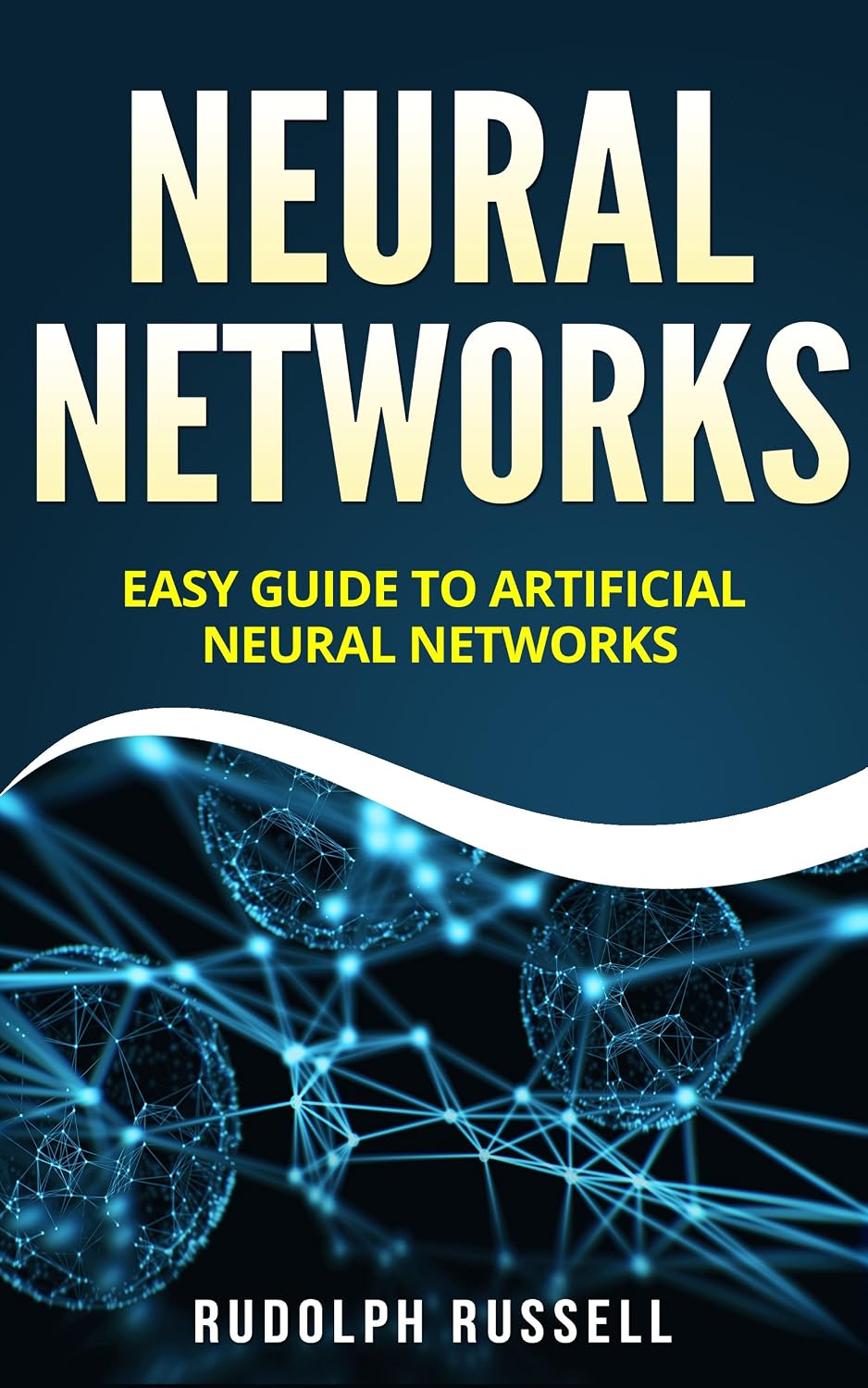ler totalmente Neural Networks: Easy Guide To Artificial Neural Networks (Artificial Intelligence Book 4) (English Edition)