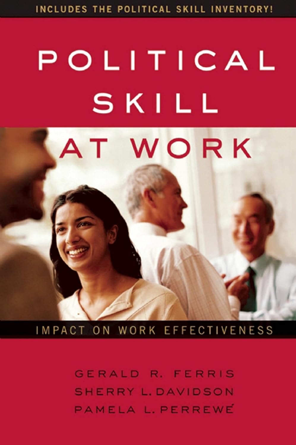 Political Skill at Work: Impact on Work Effectiveness (English Edition)