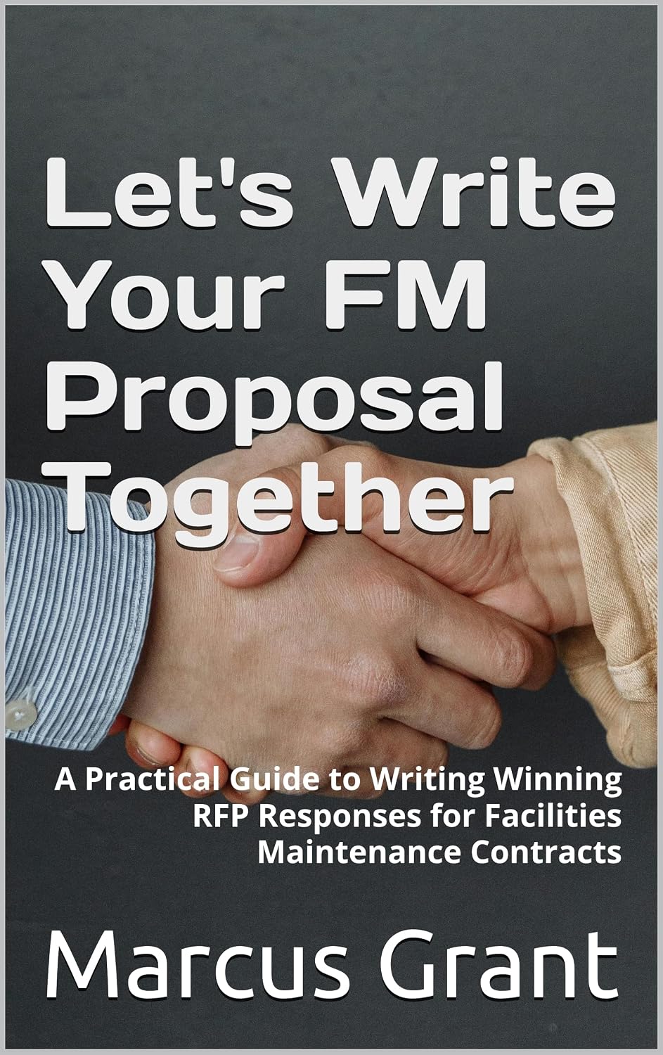 Let's Write Your FM Proposal Together: A Practical Guide to Writing Winning RFP Responses for Facilities Maintenance Contracts (English Edition) baixar livro de graça