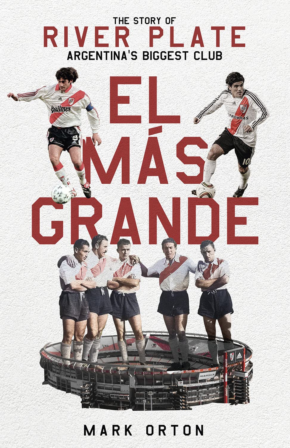 El El Más Grande: The Story of River Plate, Argentina's Biggest Club baixar livro de graça