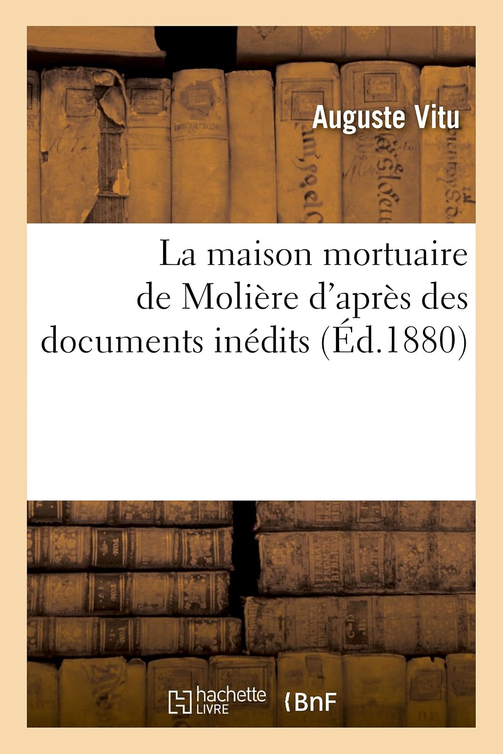 La Maison Mortuaire de Molière d'Après Des Documents Inédits baixar o livro de graça