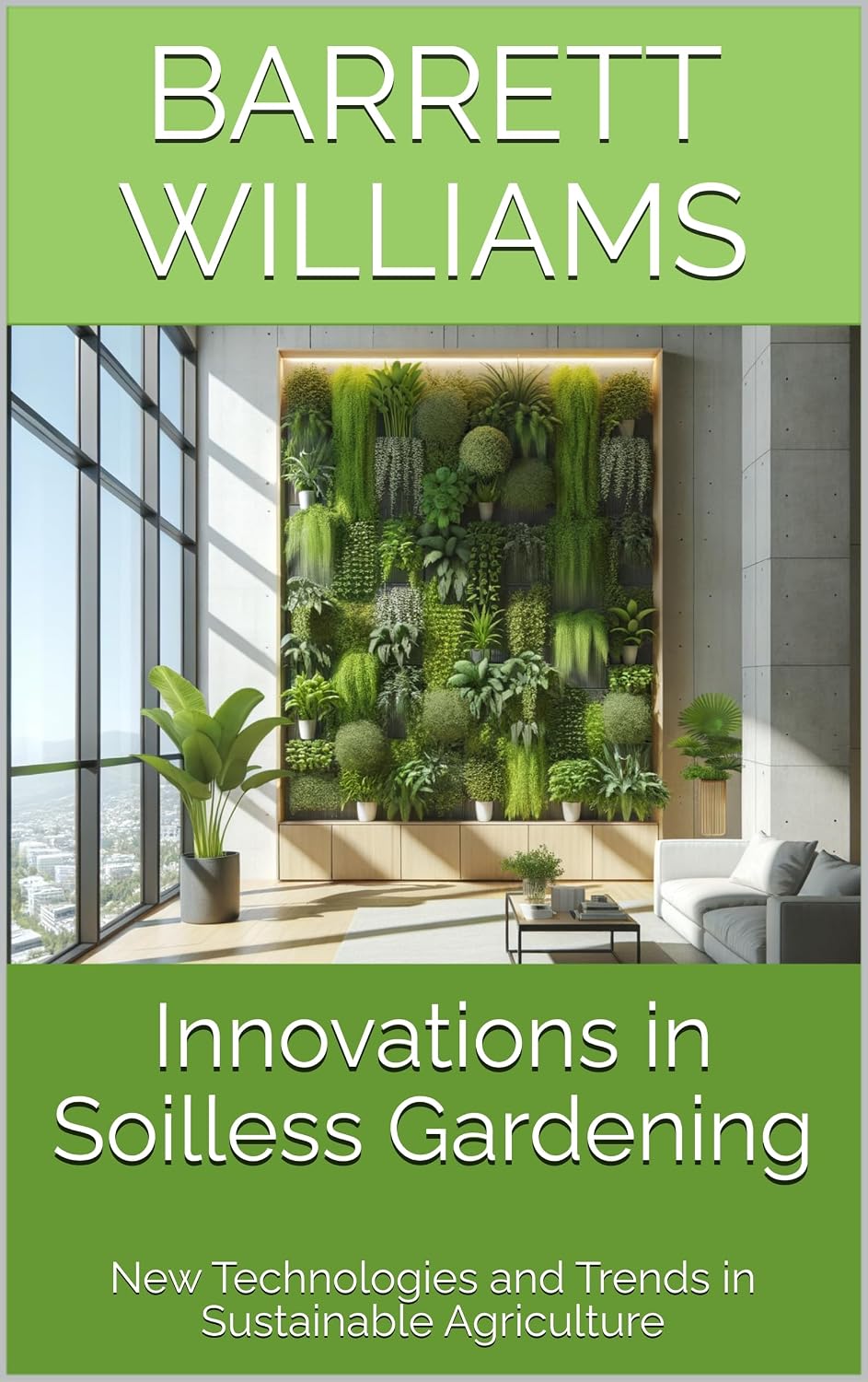 capítulo por capítulo baixar Innovations in Soilless Gardening: New Technologies and Trends in Sustainable Agriculture (Soilless Success: The Complete Guide to Aquaponics and Hydroponics Book 18) (English Edition)
