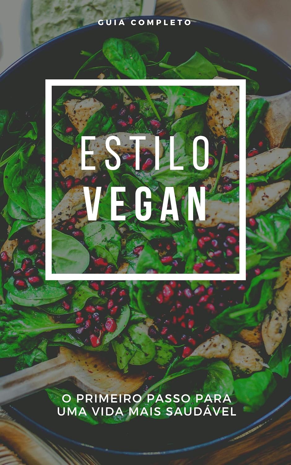 Guia Completo Estilo Vegan: O Primeiro Passo Para Uma Vida Mais Saudável baixar o livro de graça