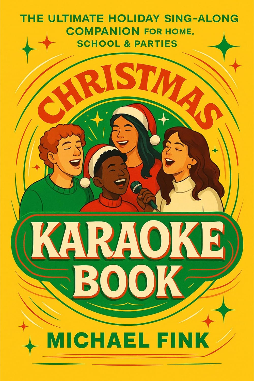 CHRISTMAS KARAOKE BOOK: The Ultimate Holiday Sing-Along Companion for Home, School & Parties (The Magic Christmas Tales Collection) (English Edition)