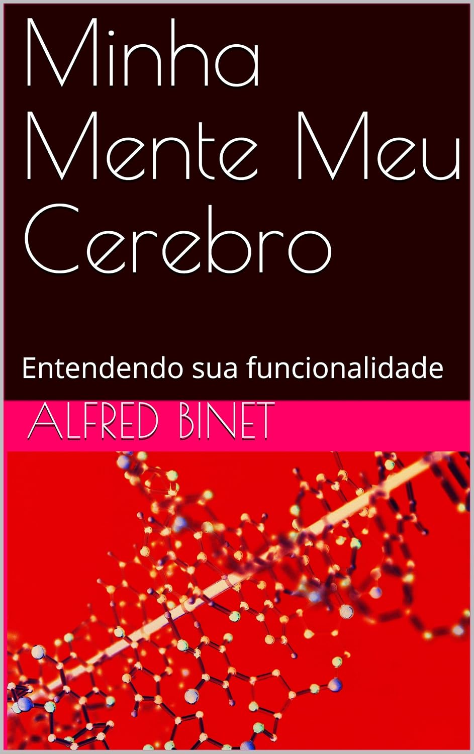 Minha Mente Meu Cerebro: Entendendo sua funcionalidade baixar livro de graça