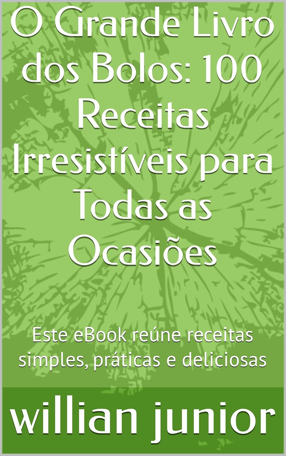 O Grande Livro dos Bolos: 100 Receitas Irresistíveis para Todas as Ocasiões: Este eBook reúne receitas simples, práticas e deliciosas baixar livro de graça