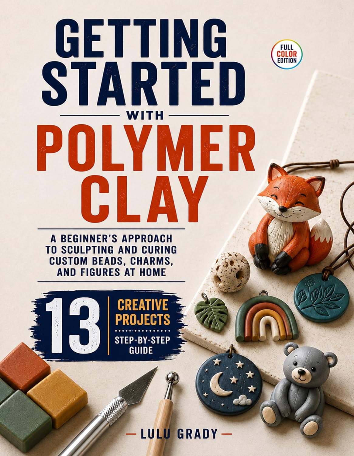 ler totalmente Getting Started with Polymer Clay: A Beginner's Approach to Sculpting and Curing Custom Beads, Charms, and Figures at Home (English Edition)
