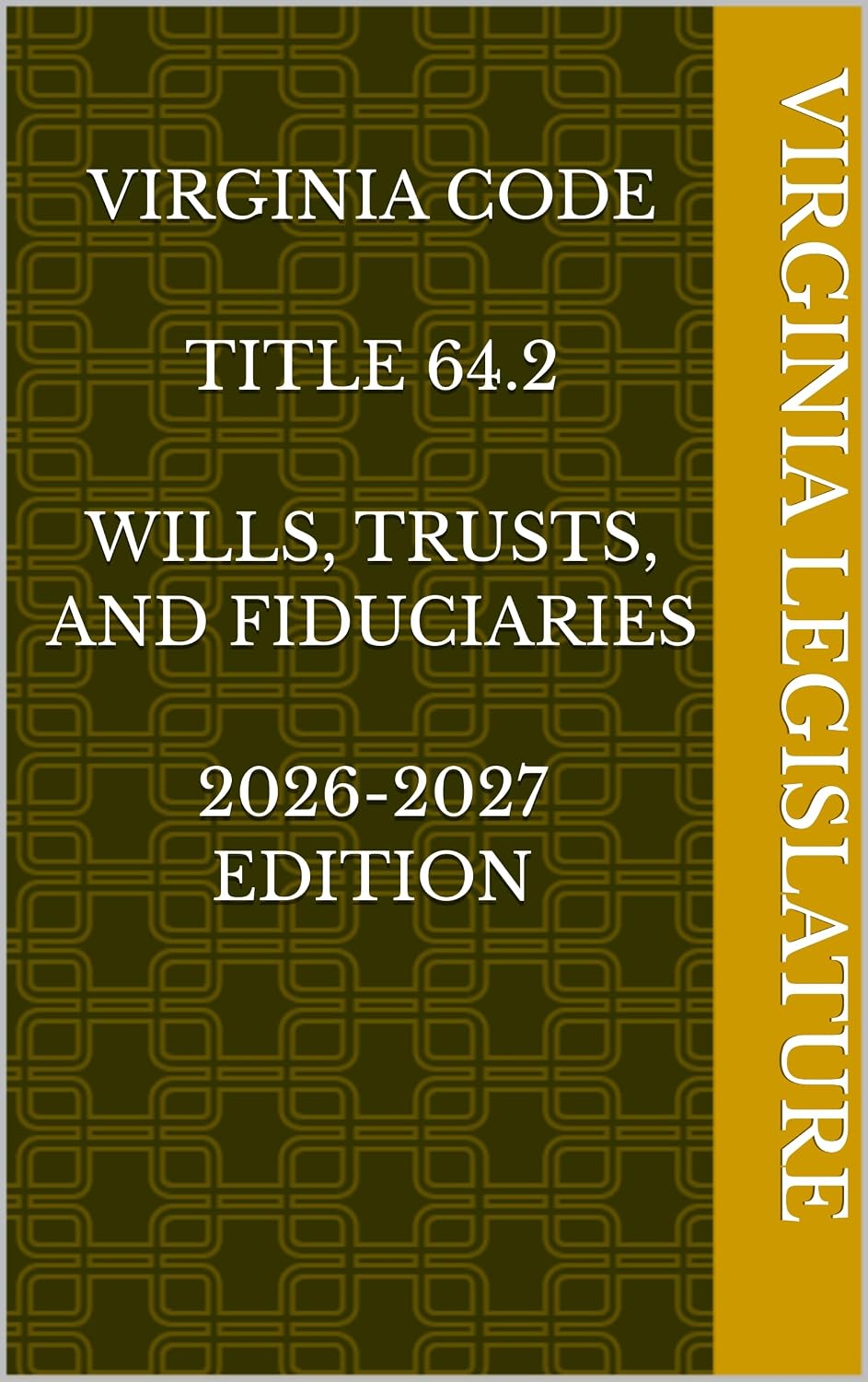 VIRGINIA CODE TITLE 64.2 WILLS, TRUSTS, AND FIDUCIARIES 2026-2027 EDITION (English Edition)