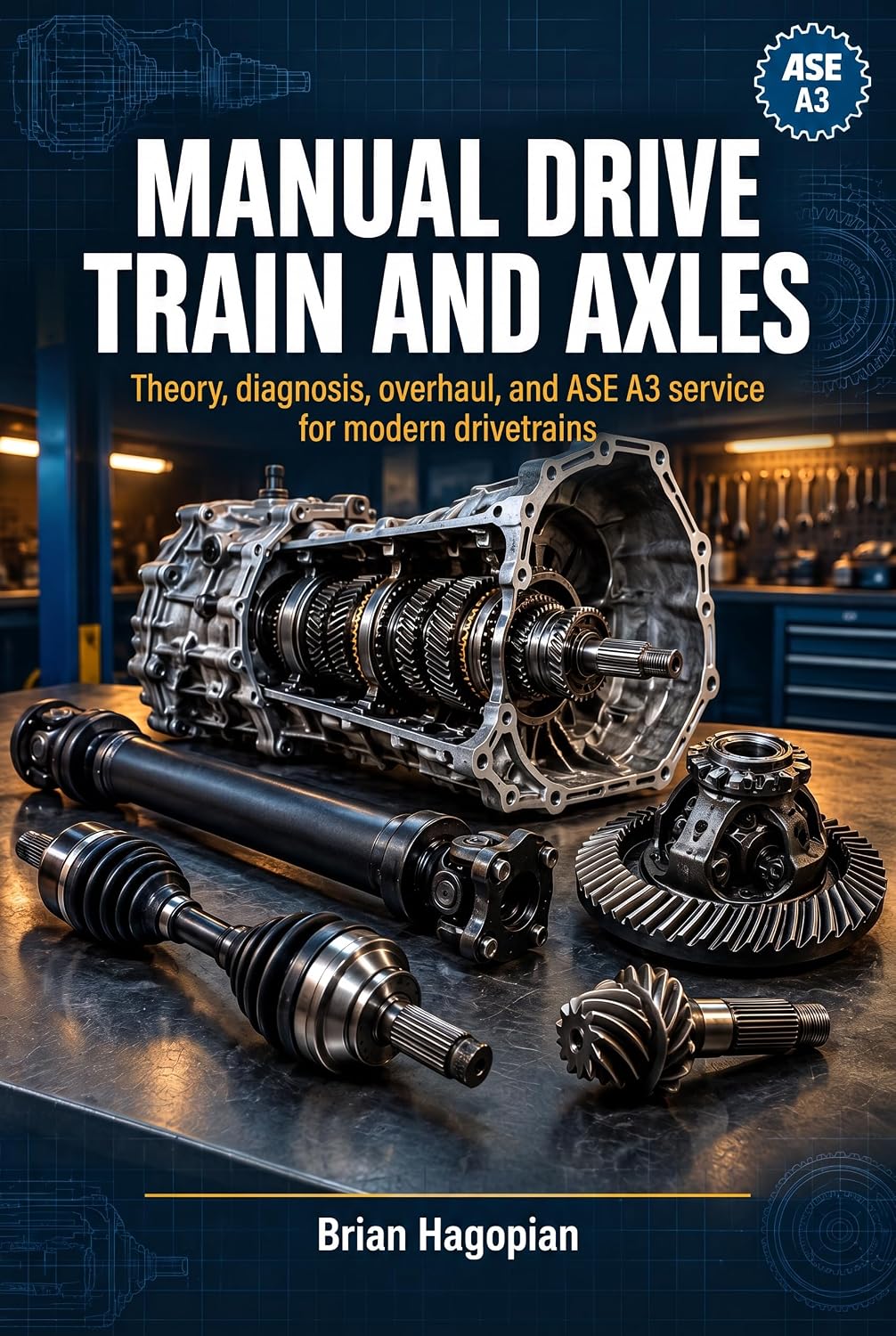 ler totalmente A3 Manual Drive Train and Axles: Theory, diagnosis, overhaul, and ASE A3 service for modern drivetrains (English Edition)