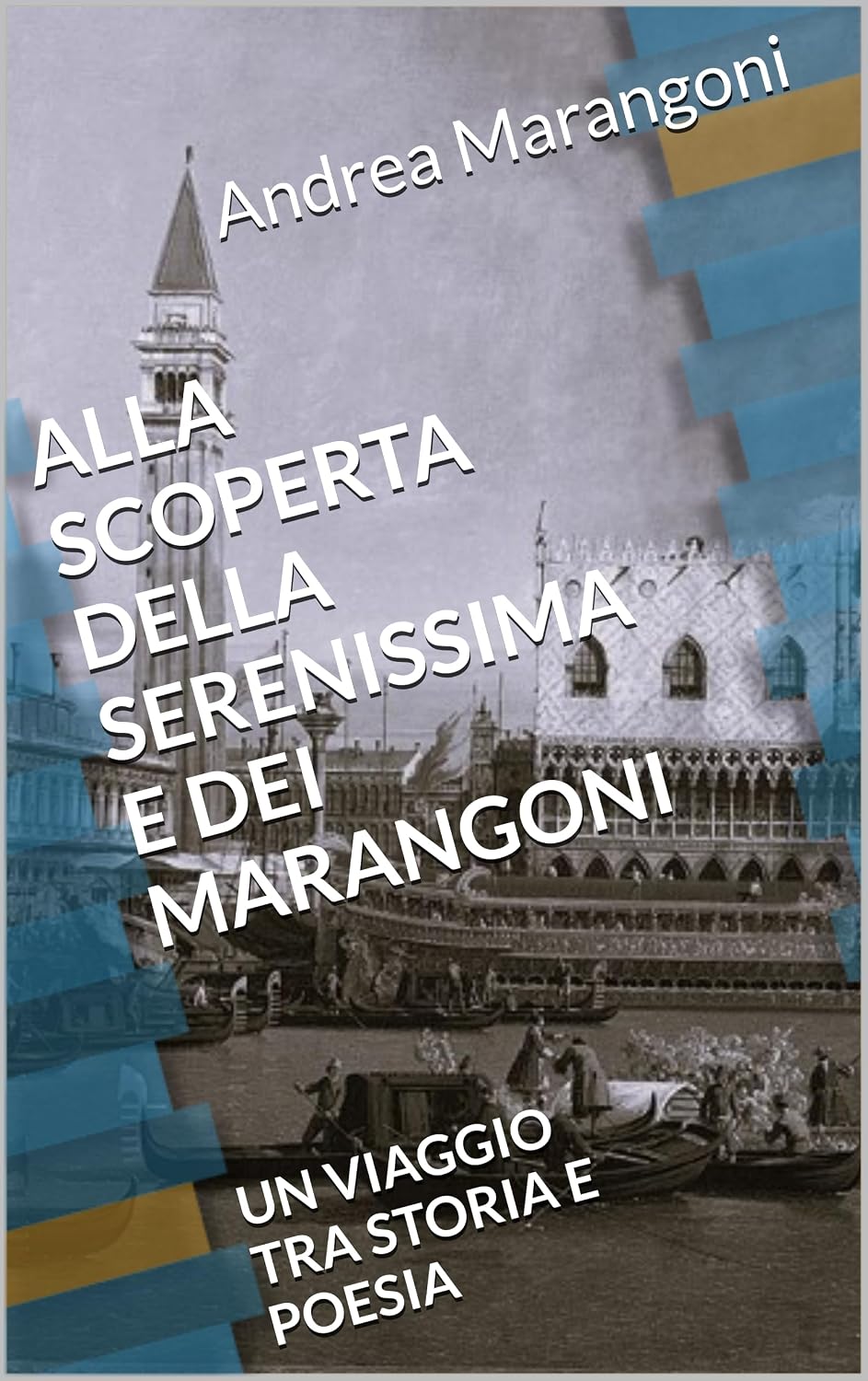 ler totalmente ALLA SCOPERTA DELLA SERENISSIMA E DEI MARANGONI: UN VIAGGIO TRA STORIA E POESIA (Italian Edition)