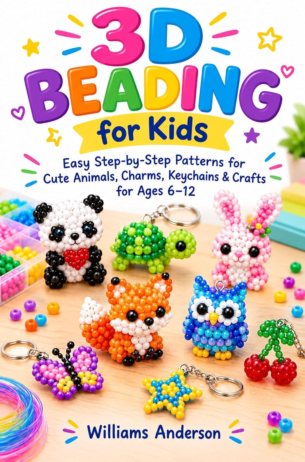 3D Beading for Kids: Easy Step-by-Step Patterns for Cute Animals, Charms, Keychains & Crafts for Ages 6–12 (English Edition) baixar o livro de graça