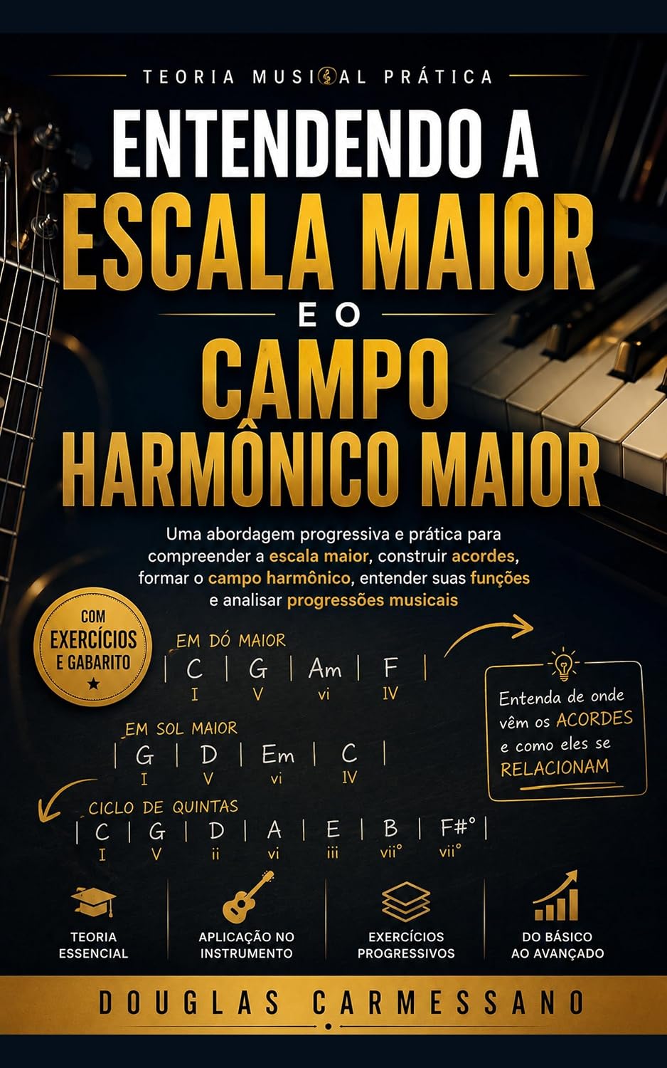 Entendendo a Escala Maior e o Campo Harmônico Maior: Do básico à prática: entenda acordes, campo harmônico e progressões musicais. baixar livro de graça