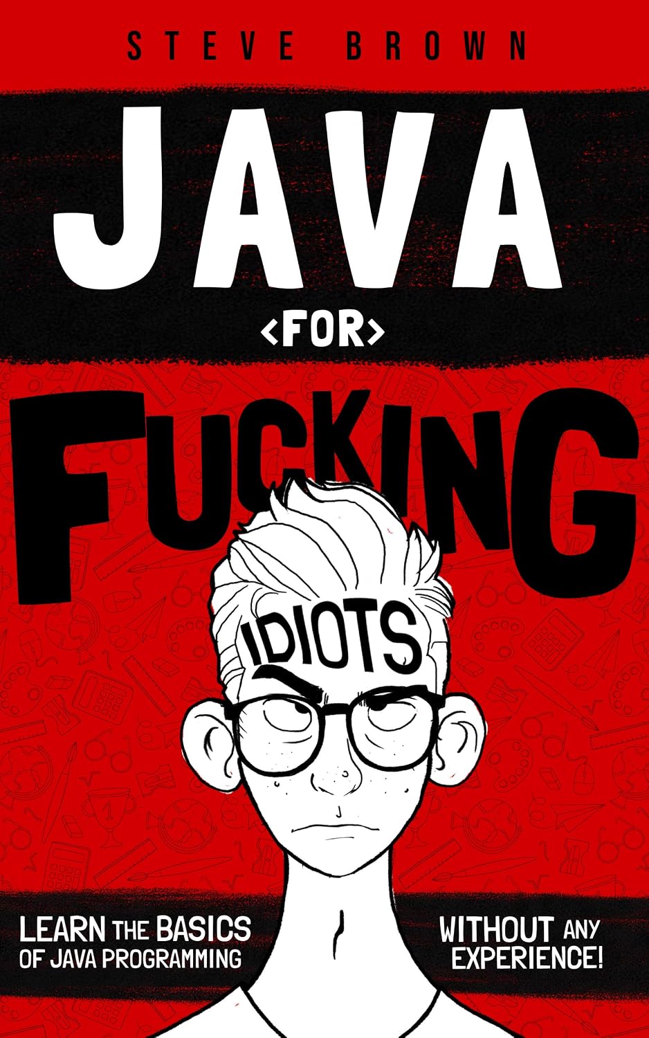 ler totalmente Java for Fucking Idiots: Learn the Basics of Java Programming Without ANY Experience! (English Edition)