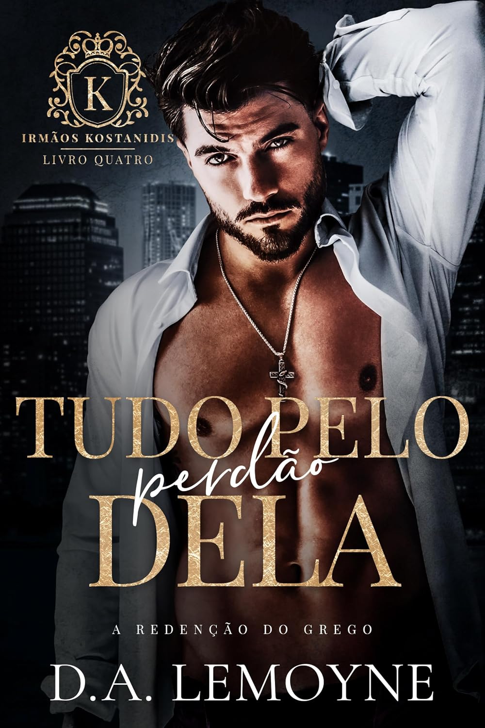 Tudo pelo Perdão Dela: A Redenção do Grego (Irmãos Kostanidis Livro 4) baixar o livro de graça