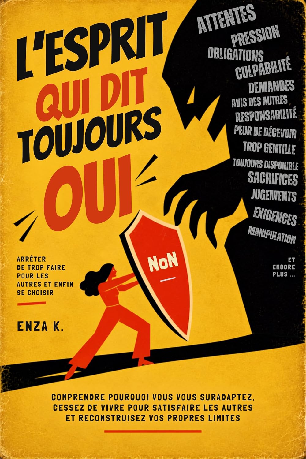 L'ESPRIT QUI DIT TOUJOURS OUI: Comprendre pourquoi vous vous suradaptez, cessez de vivre pour satisfaire les autres et reconstruisez vos propres limites (French Edition) baixar livro de graça