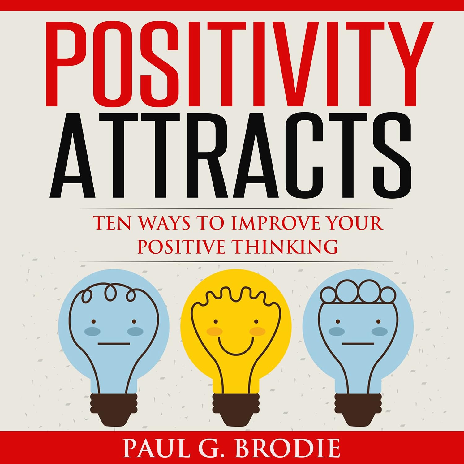 Positivity Attracts: Ten Ways to Improve Your Positive Thinking (Paul G. Brodie Seminar Series, Book 2) baixar livro de graça