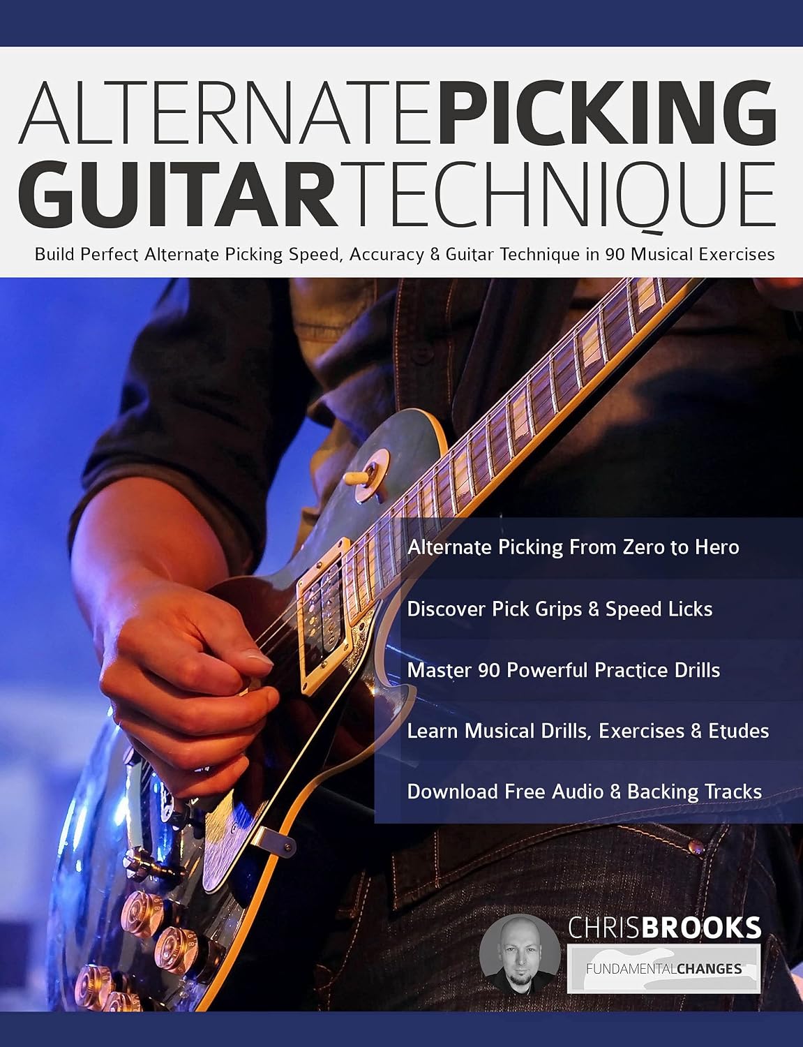 Alternate Picking Guitar Technique: Build Perfect Alternate Picking Speed, Accuracy & Guitar Technique in 90 Musical Exercises (Learn Rock Guitar Technique) (English Edition) baixar o livro de graça