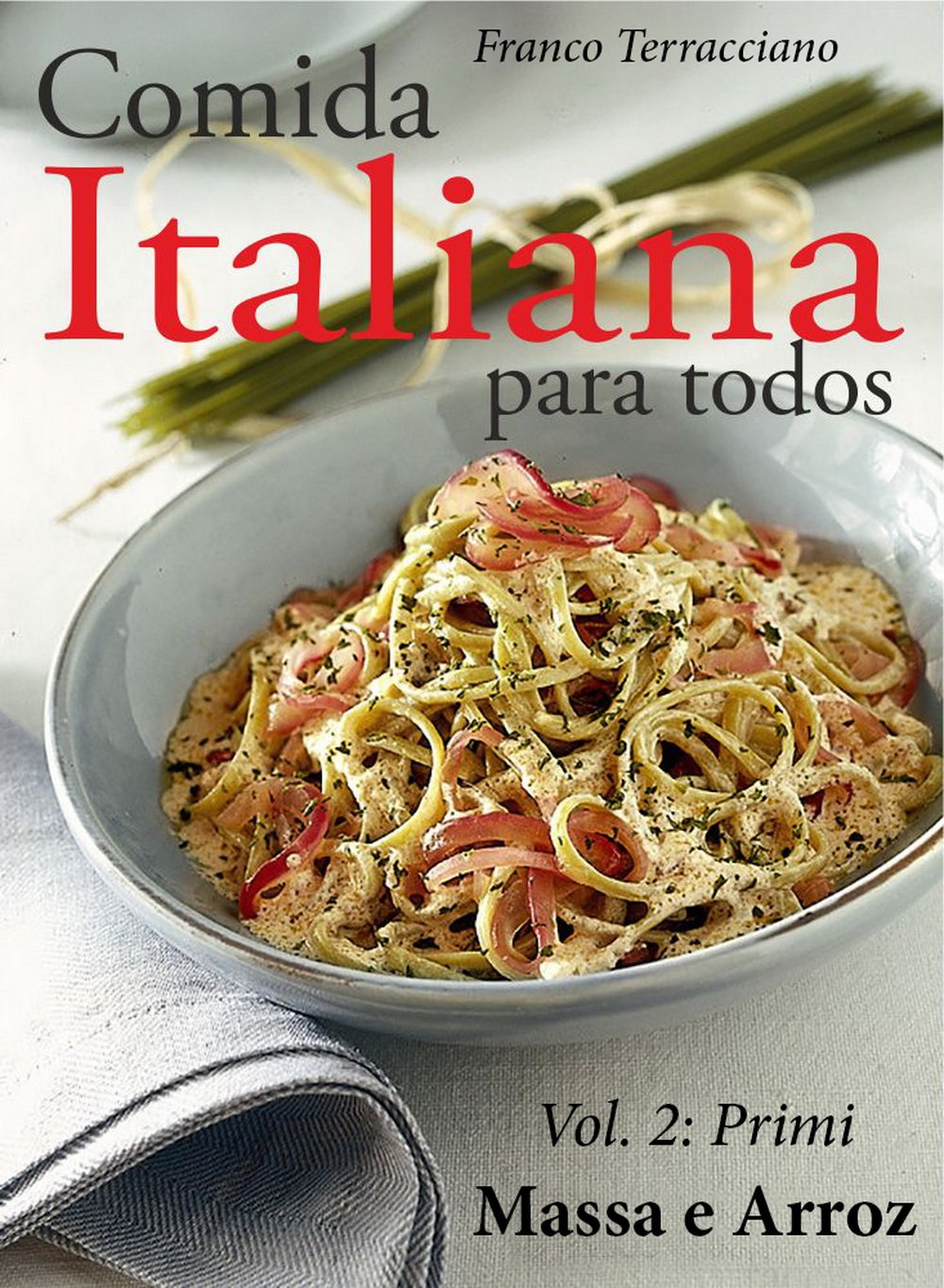 Comida italiana para todos: Vol. II - Massa e Arroz baixar o livro de graça